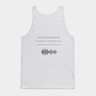 I'm hearing impaired. I'm trying to understand you. Tank Top